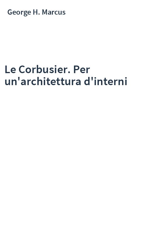 Le Corbusier. Per un'architettura d'interni
