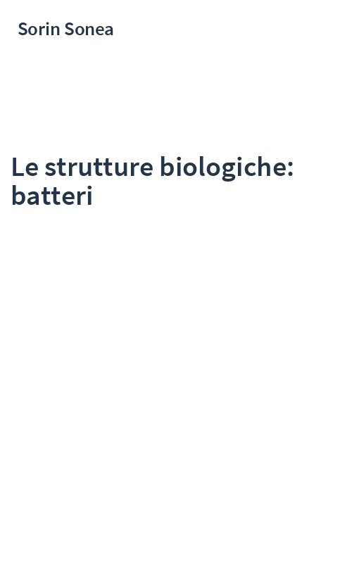 Le strutture biologiche: batteri