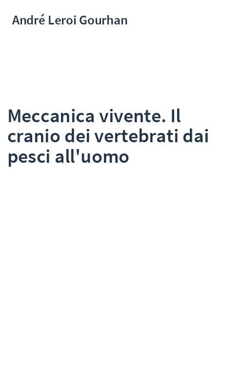 Meccanica vivente. Il cranio dei vertebrati dai pesci all'uomo