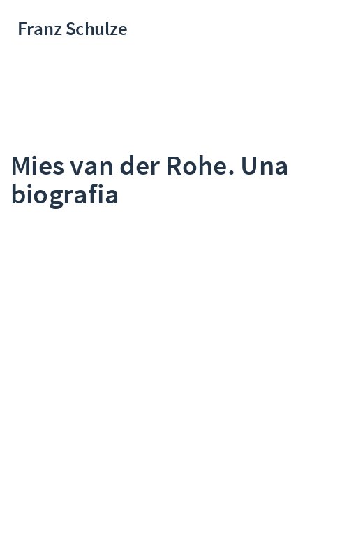 Mies van der Rohe. Una biografia