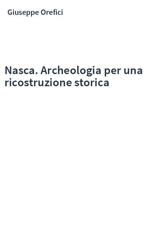 Nasca. Archeologia per una ricostruzione storica