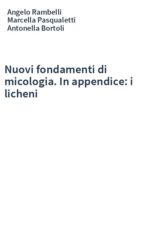 Nuovi fondamenti di micologia. In appendice: i licheni