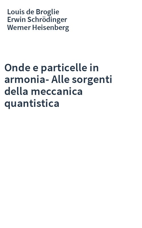 Onde e particelle in armonia-Alle sorgenti della meccanica quantistica