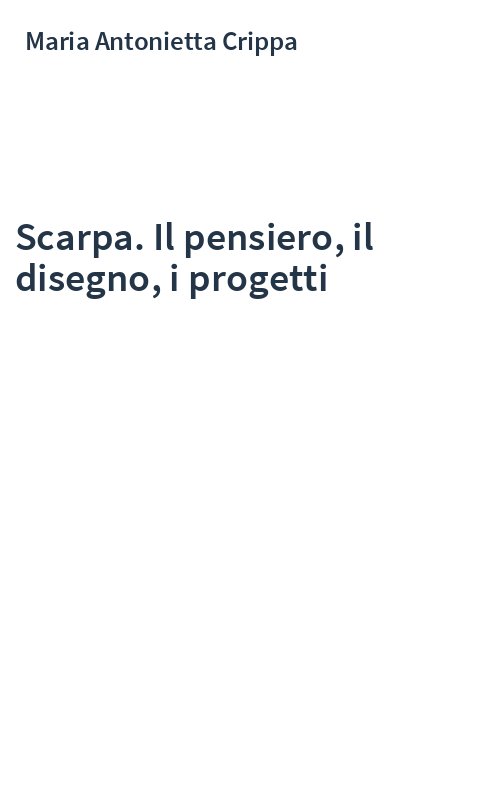 Scarpa. Il pensiero, il disegno, i progetti
