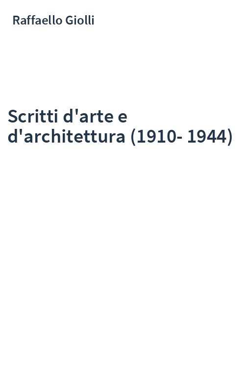 Scritti d'arte e d'architettura (1910-1944)