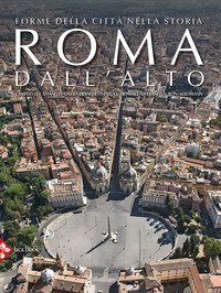 Roma dall'alto. Forme della città nella storia