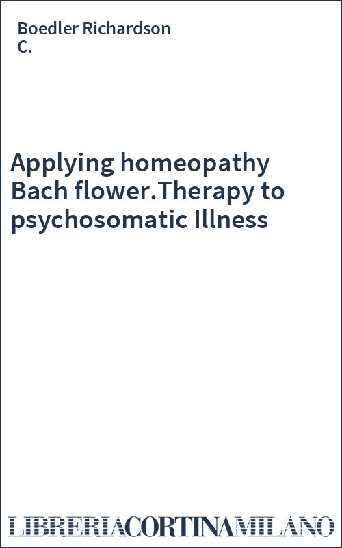 Applying homeopathy Bach flower.Therapy to psychosomatic Illness