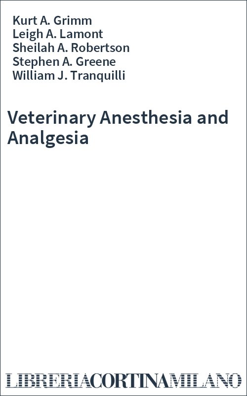 Veterinary Anesthesia and Analgesia - Kurt A. Grimm, Leigh A ...