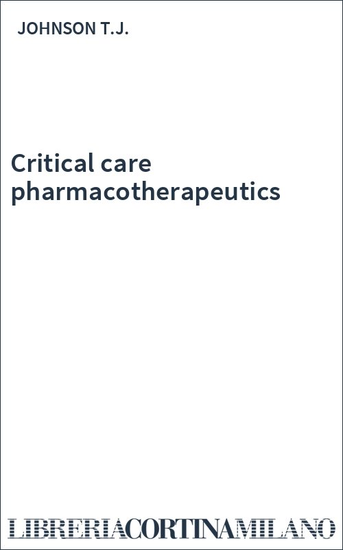 Critical care pharmacotherapeutics 
