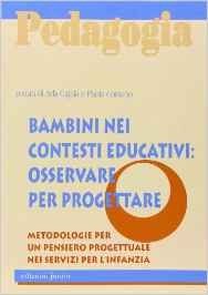 Bambini nei contesti educativi: osservare per progettare. Metodologie per un pensiero progettuale nei servizi per l'infanzia