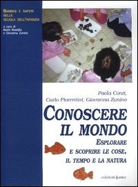 Conoscere il mondo. Esplorare e scoprire le cose, il tempo e la natura