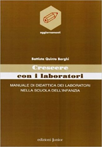 Crescere con i laboratori. Manuale di didattica dei laboratori nella scuola dell'infanzia