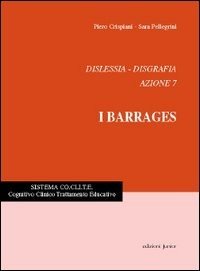 Dislessia-disgrafia. Azione 7: i barrages e scorrimento sequenziale. Materiali per la prevenzione, valutazione, trattamento abilitativo dei disordini funzionali