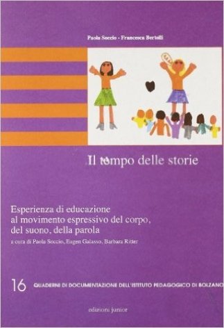 Il tempo delle storie. Esperienza di educazione al movimento espressivo del corpo, del suono, della parola