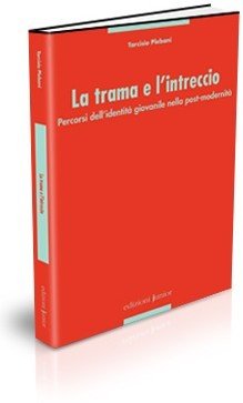 La trama e l'intreccio. Percorsi dell'identità giovanile nella post-modernità