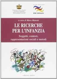 Le ricerche per l'infanzia. Soggetti, contesti, rappresentazioni sociali e metodi
