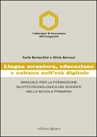 Lingua straniera, educazione e cultura nell'età digitale. Manuale per la formazione glottotecnologica dei docenti nella scuola primaria