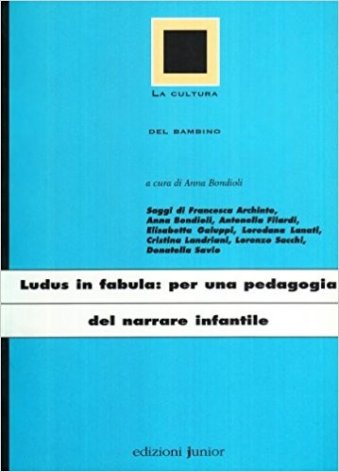 Ludus in fabula. Per una pedagogia del narrare infantile