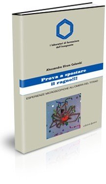 Prova a spostare il ragno. Esperienze microscopiche all'ombra del titano