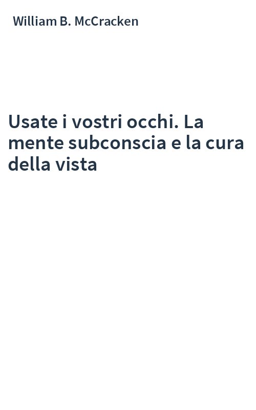 Usate i vostri occhi. La mente subconscia e la cura della vista