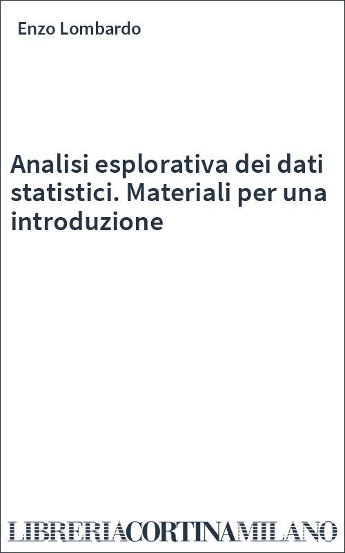 Analisi esplorativa dei dati statistici. Materiali per una introduzione
