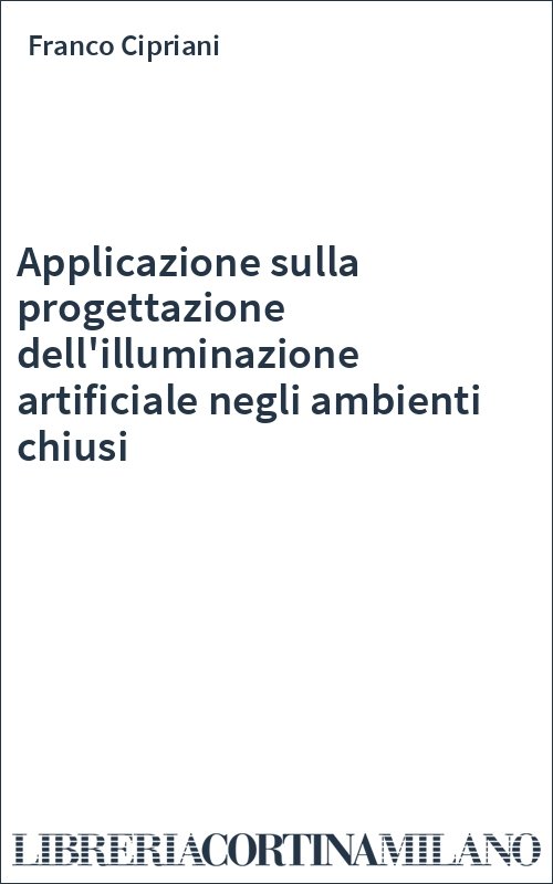 Applicazione sulla progettazione dell'illuminazione artificiale negli ambienti chiusi