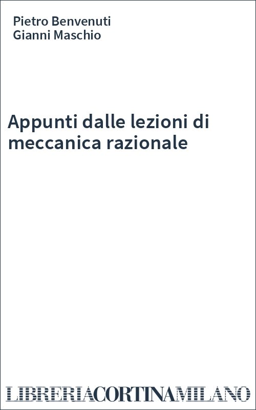 Appunti dalle lezioni di meccanica razionale