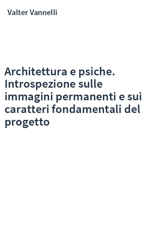 Architettura e psiche. Introspezione sulle immagini permanenti e sui caratteri fondamentali del progetto