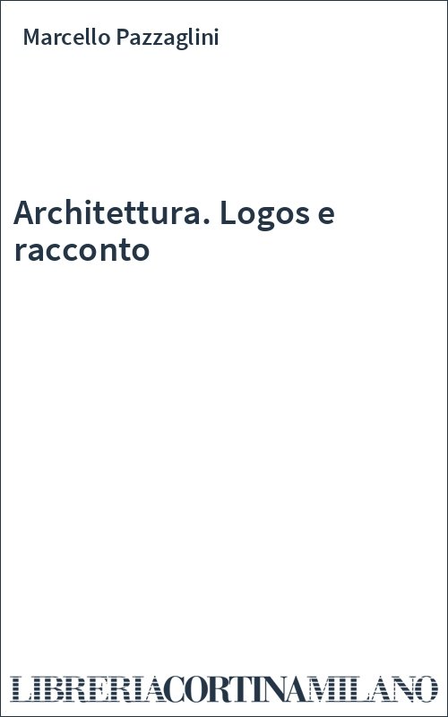 Architettura. Logos e racconto