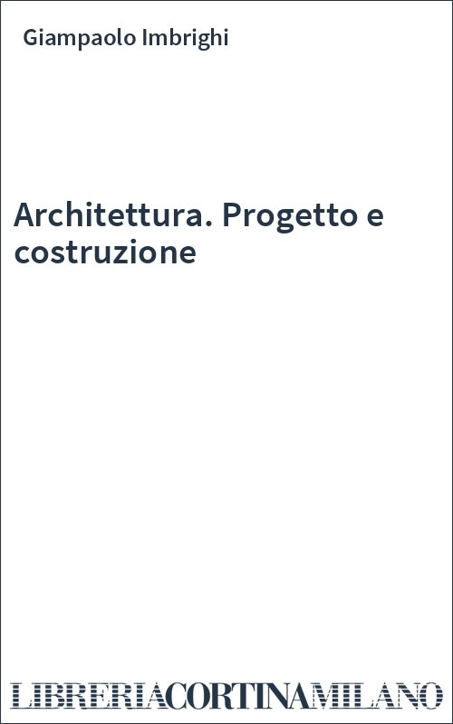 Architettura. Progetto e costruzione