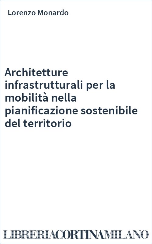 Architetture infrastrutturali per la mobilità nella pianificazione sostenibile del territorio