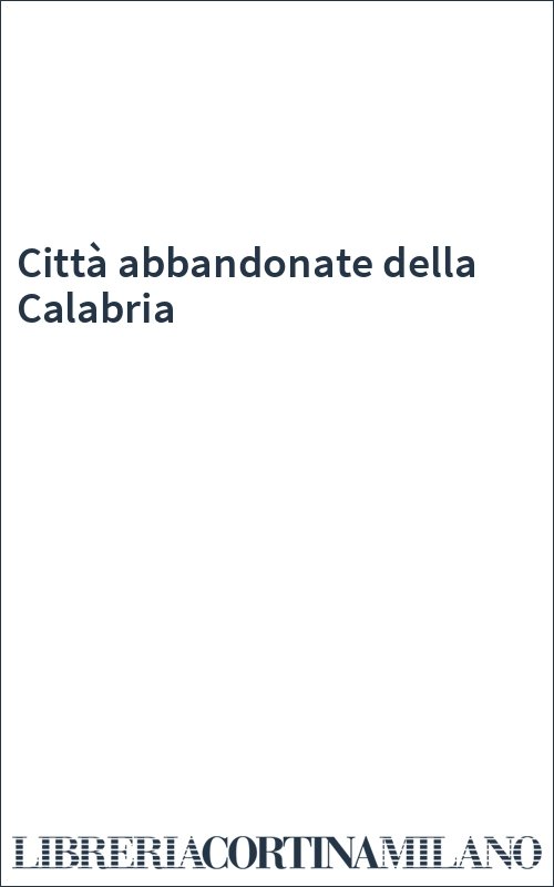 Città abbandonate della Calabria