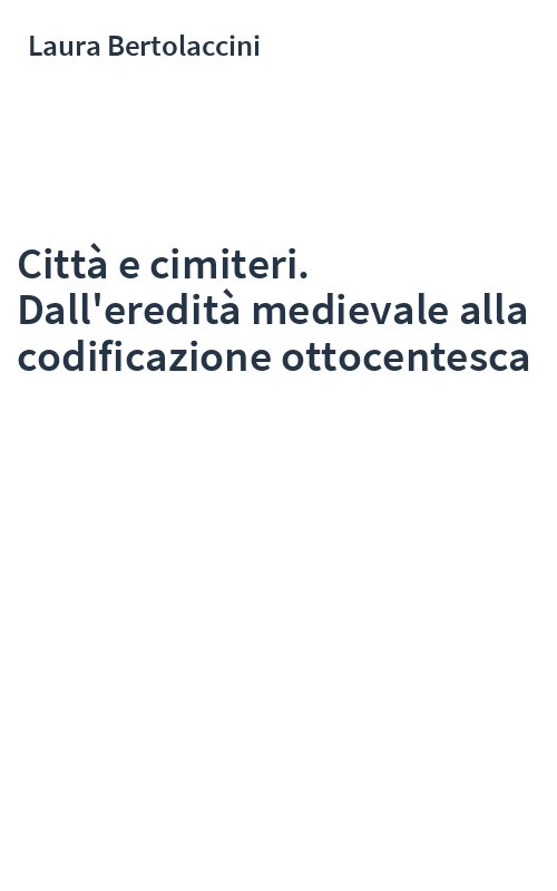 Città e cimiteri. Dall'eredità medievale alla codificazione ottocentesca