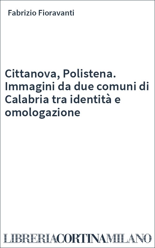 Cittanova, Polistena. Immagini da due comuni di Calabria tra identità e omologazione