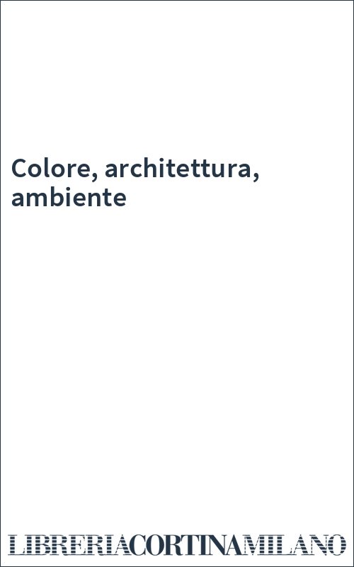 Colore, architettura, ambiente