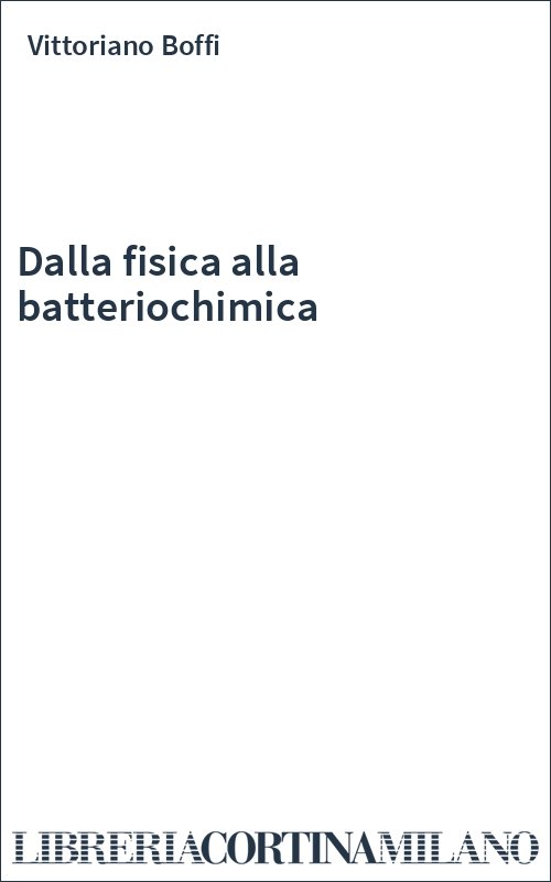 Dalla fisica alla batteriochimica