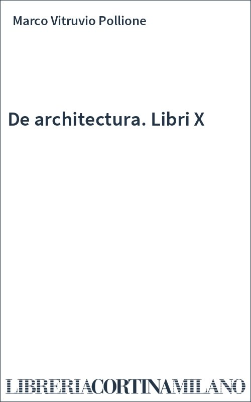 De architectura. Libri X