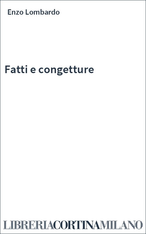 Fatti e congetture