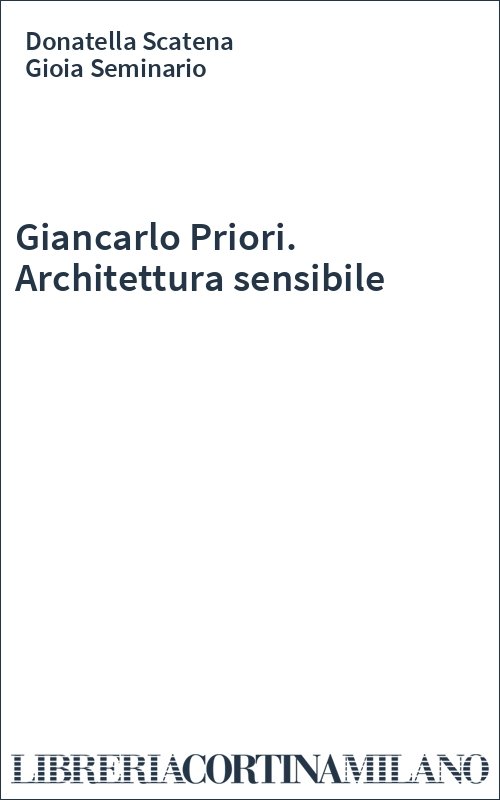 Giancarlo Priori. Architettura sensibile
