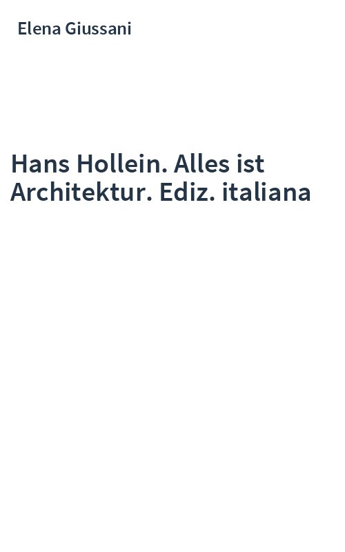 Hans Hollein. Alles ist Architektur. Ediz. italiana