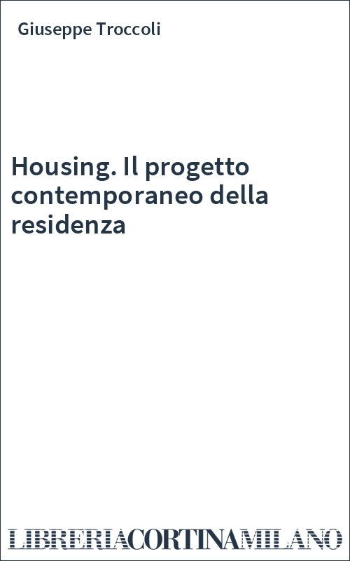 Housing. Il progetto contemporaneo della residenza