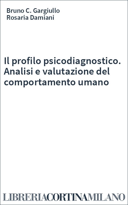 Il profilo psicodiagnostico. Analisi e valutazione del comportamento umano