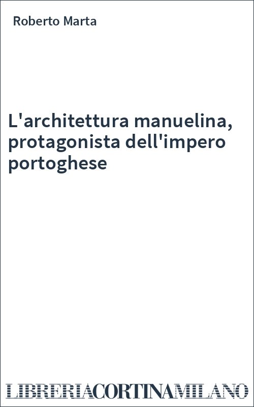 L'architettura manuelina, protagonista dell'impero portoghese