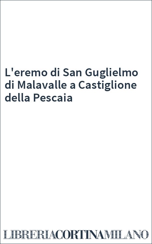 L'eremo di San Guglielmo di Malavalle a Castiglione della Pescaia