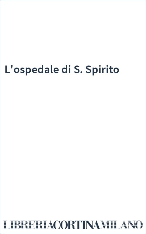 L'ospedale di S. Spirito