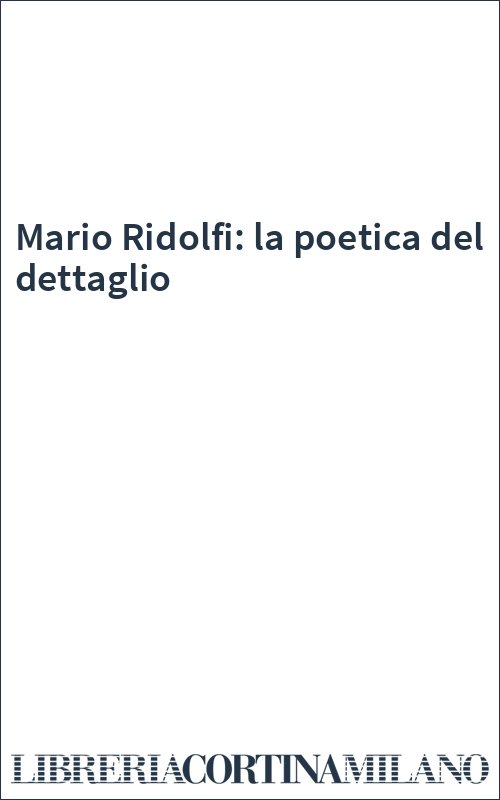 Mario Ridolfi: la poetica del dettaglio
