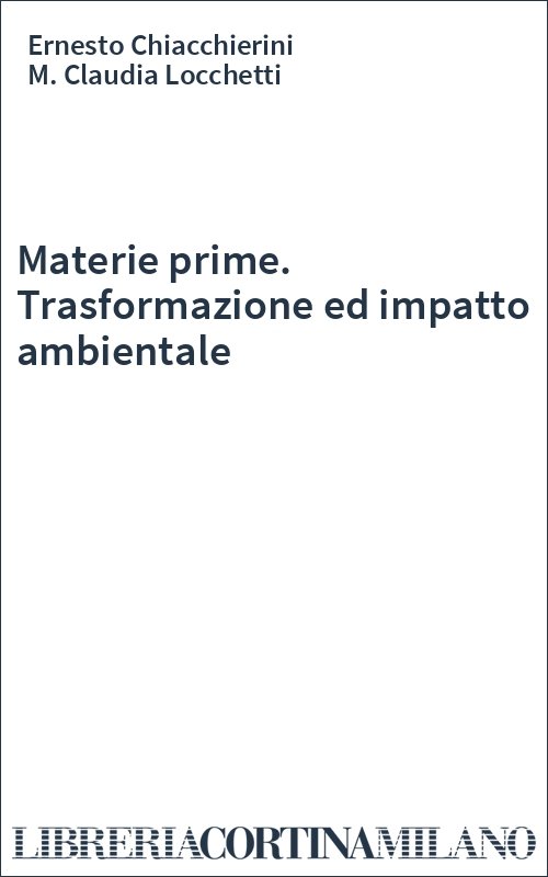 Materie prime. Trasformazione ed impatto ambientale