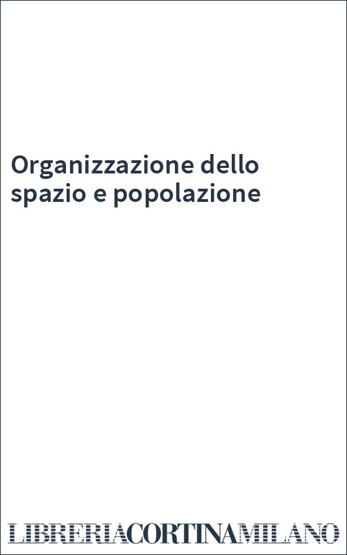 Organizzazione dello spazio e popolazione