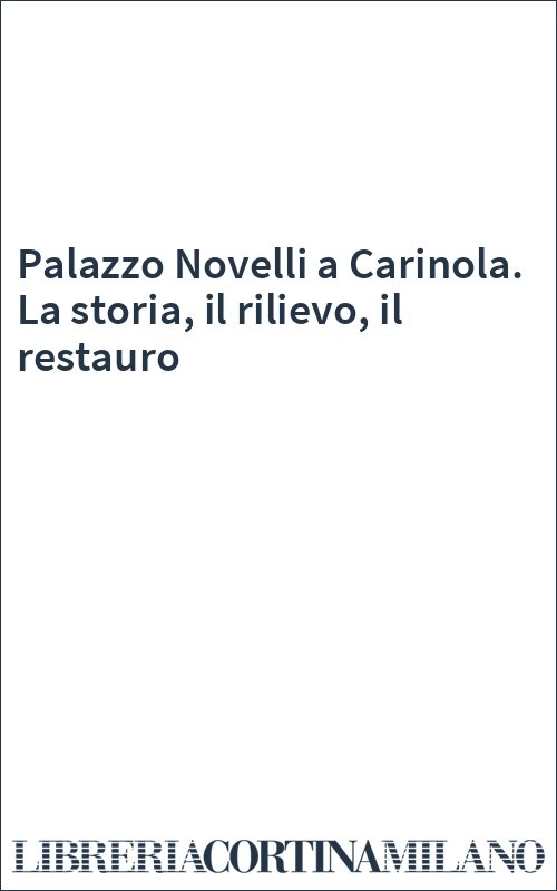 Palazzo Novelli a Carinola. La storia, il rilievo, il restauro