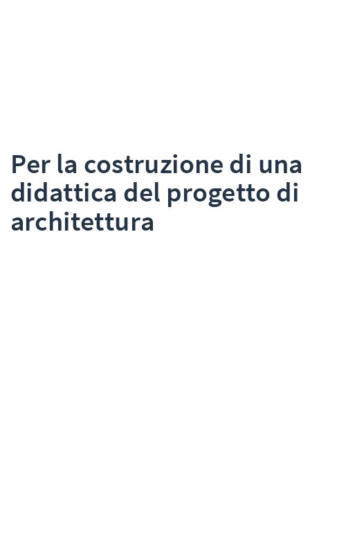 Per la costruzione di una didattica del progetto di architettura